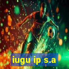 iugu ip s.a